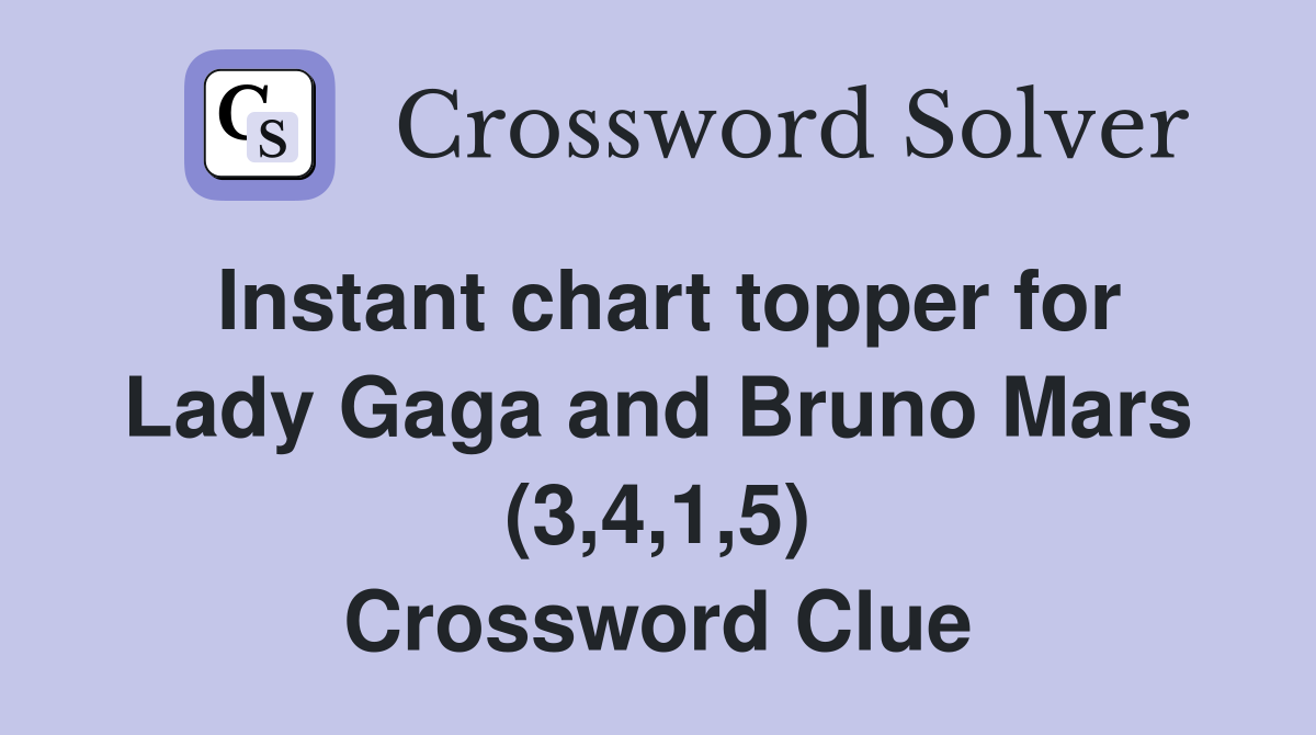 Instant chart topper for Lady Gaga and Bruno Mars (3,4,1,5) Crossword